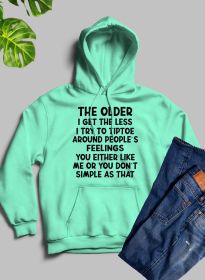 The Older I Get The Less I Try To Tiptoe Around Peoples Feelings Hoodie (Color: Heather Prism Mint, size: X-Large)
