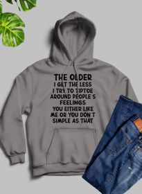 The Older I Get The Less I Try To Tiptoe Around Peoples Feelings Hoodie (Color: Athletic Heather, size: medium)