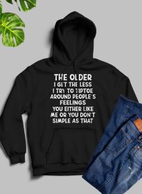 The Older I Get The Less I Try To Tiptoe Around Peoples Feelings Hoodie (Color: Black, size: XX-Large)